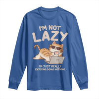 Funny Lazy Cat Long Sleeve Shirt I'm Not Lazy I'm Just Really Enjoying Doing Nothing - Wonder Print Shop