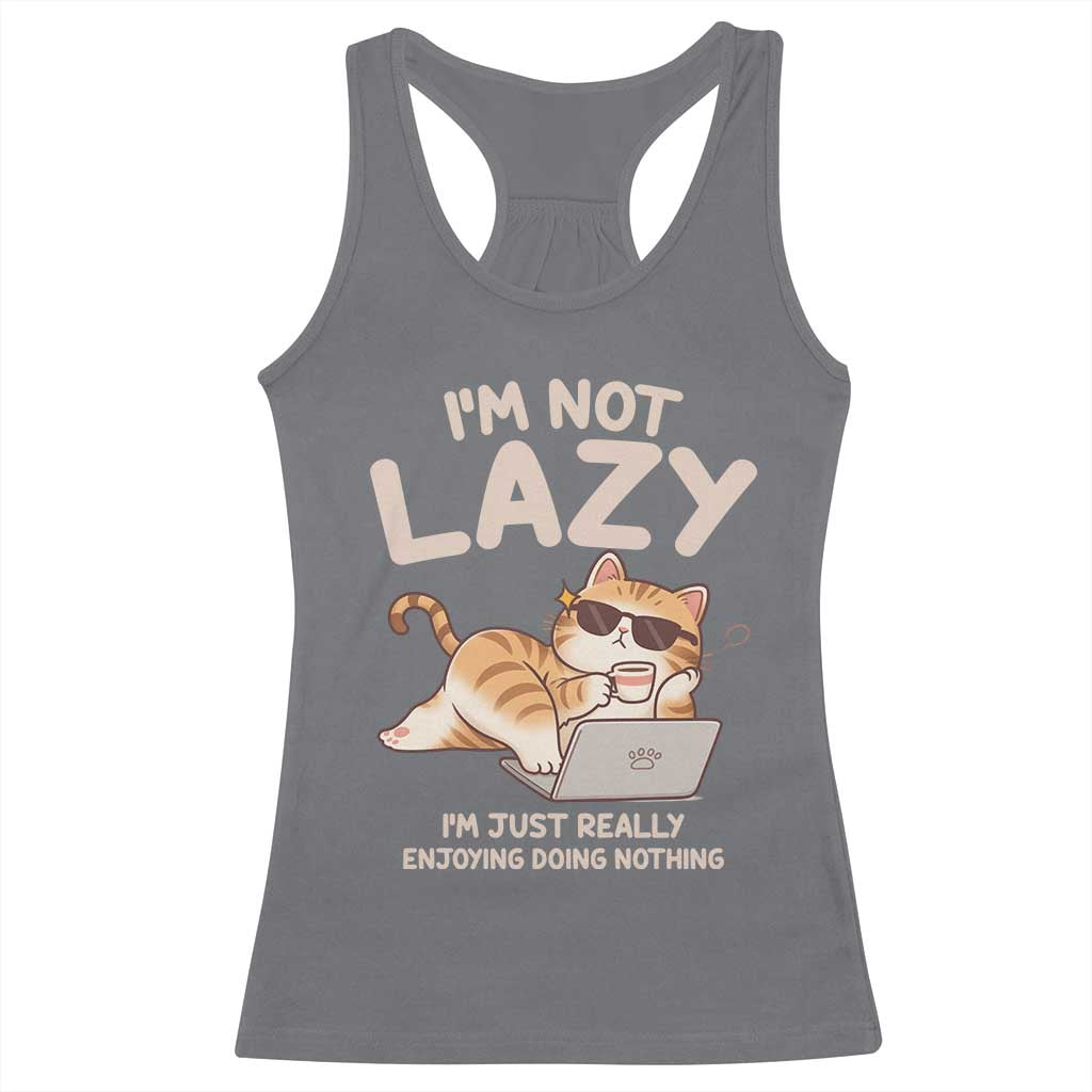 Funny Lazy Cat Racerback Tank Top I'm Not Lazy I'm Just Really Enjoying Doing Nothing - Wonder Print Shop