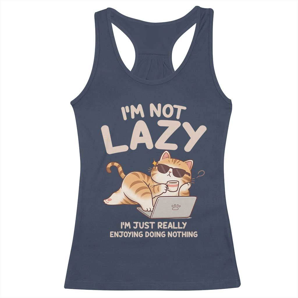 Funny Lazy Cat Racerback Tank Top I'm Not Lazy I'm Just Really Enjoying Doing Nothing - Wonder Print Shop