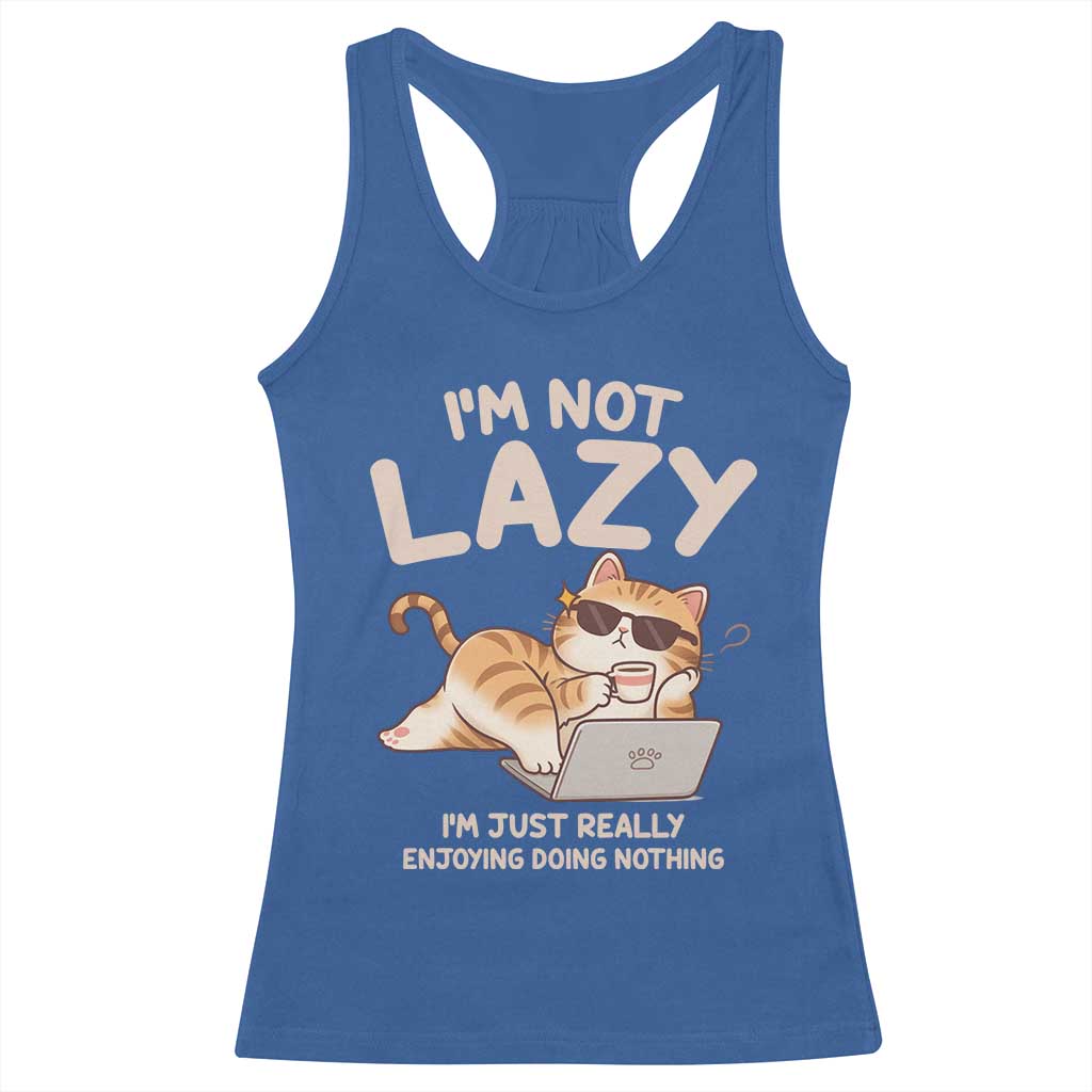 Funny Lazy Cat Racerback Tank Top I'm Not Lazy I'm Just Really Enjoying Doing Nothing - Wonder Print Shop