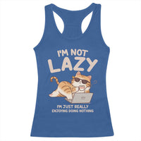 Funny Lazy Cat Racerback Tank Top I'm Not Lazy I'm Just Really Enjoying Doing Nothing - Wonder Print Shop