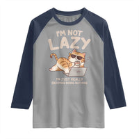 Funny Lazy Cat Raglan Shirt I'm Not Lazy I'm Just Really Enjoying Doing Nothing - Wonder Print Shop