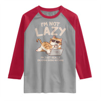 Funny Lazy Cat Raglan Shirt I'm Not Lazy I'm Just Really Enjoying Doing Nothing - Wonder Print Shop