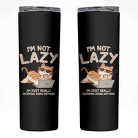 Funny Lazy Cat Skinny Tumbler I'm Not Lazy I'm Just Really Enjoying Doing Nothing