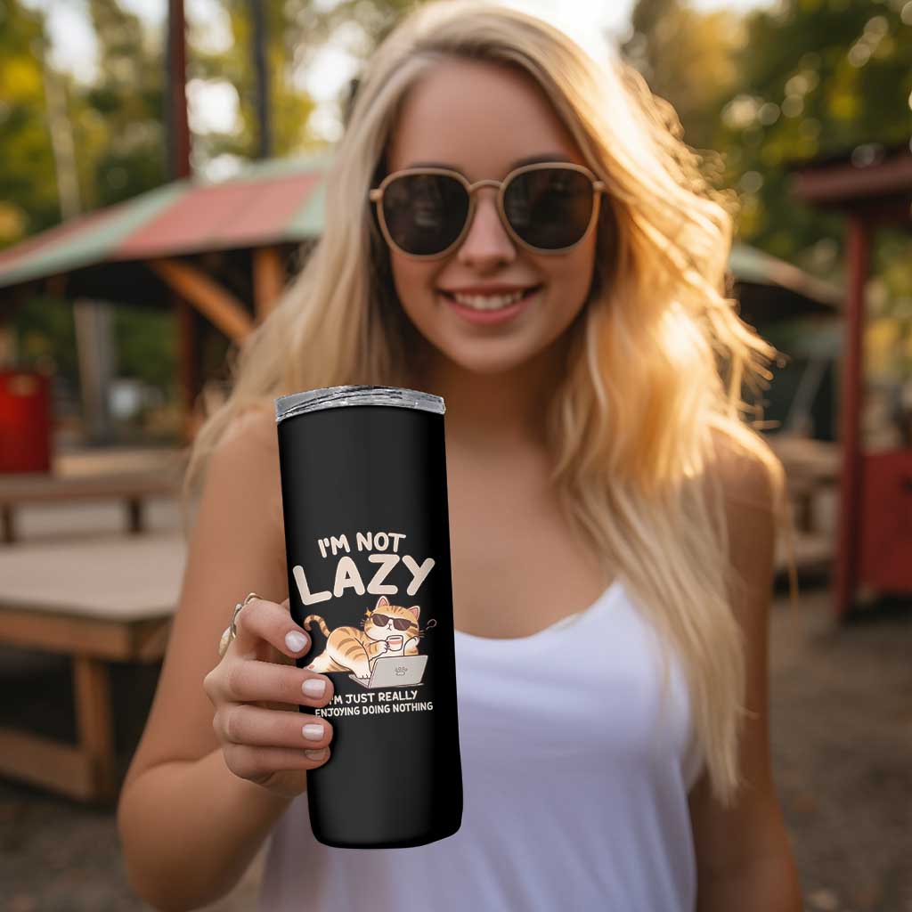 Funny Lazy Cat Skinny Tumbler I'm Not Lazy I'm Just Really Enjoying Doing Nothing
