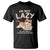 Funny Lazy Cat T Shirt I'm Not Lazy I'm Just Really Enjoying Doing Nothing - Wonder Print Shop