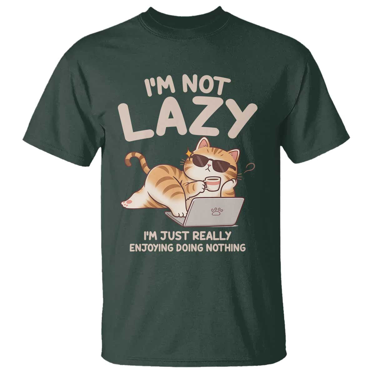 Funny Lazy Cat T Shirt I'm Not Lazy I'm Just Really Enjoying Doing Nothing - Wonder Print Shop