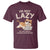 Funny Lazy Cat T Shirt I'm Not Lazy I'm Just Really Enjoying Doing Nothing - Wonder Print Shop