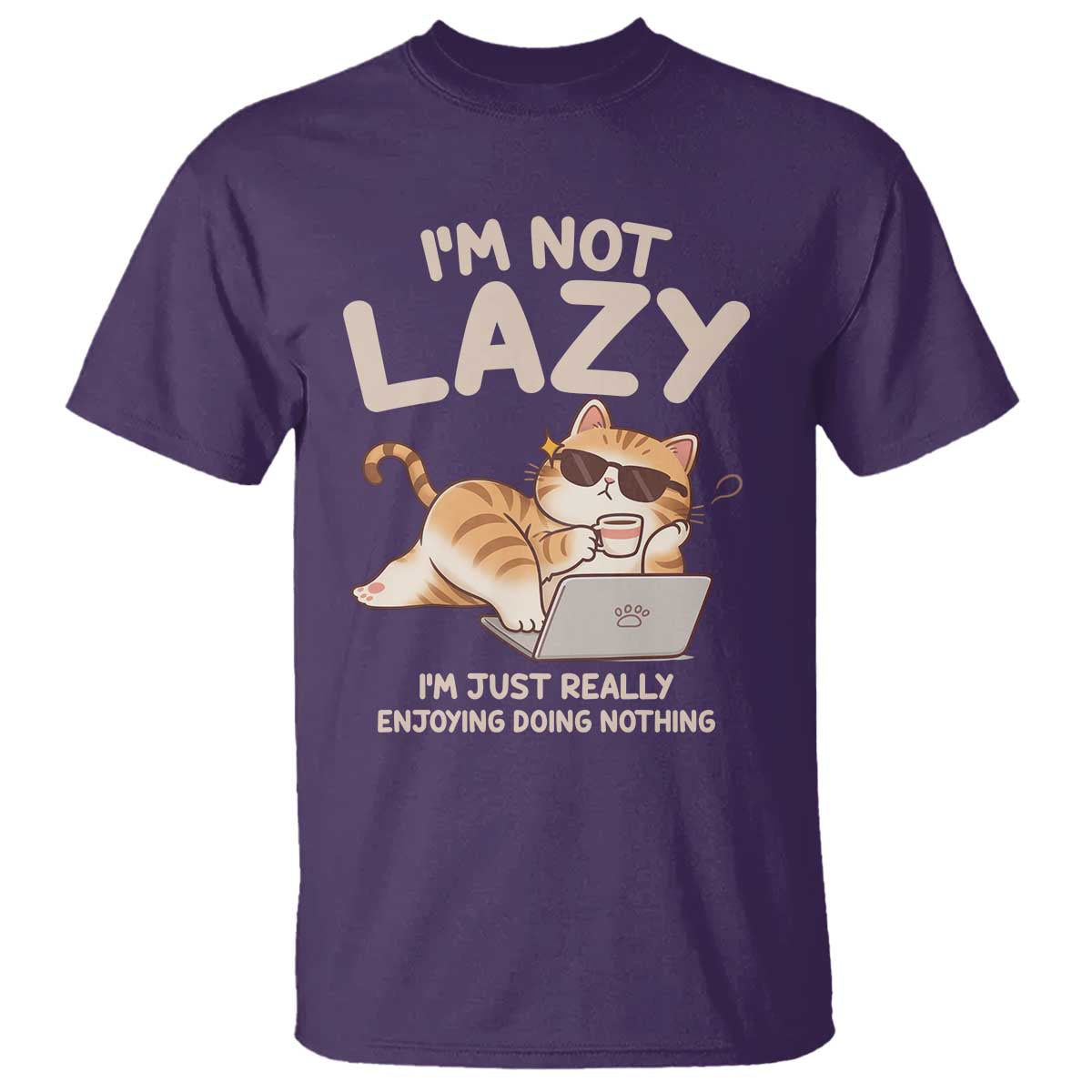 Funny Lazy Cat T Shirt I'm Not Lazy I'm Just Really Enjoying Doing Nothing - Wonder Print Shop