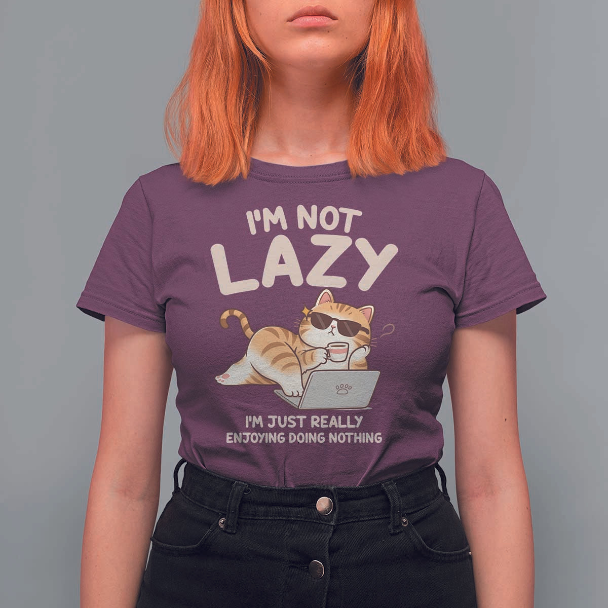 Funny Lazy Cat T Shirt For Women I'm Not Lazy I'm Just Really Enjoying Doing Nothing - Wonder Print Shop
