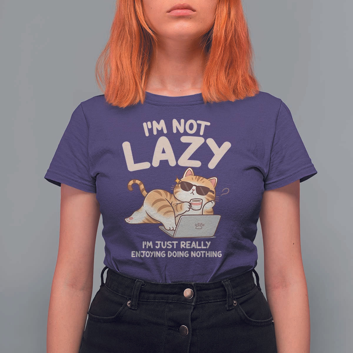Funny Lazy Cat T Shirt For Women I'm Not Lazy I'm Just Really Enjoying Doing Nothing - Wonder Print Shop