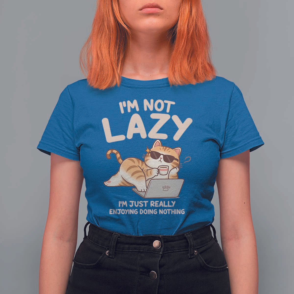 Funny Lazy Cat T Shirt For Women I'm Not Lazy I'm Just Really Enjoying Doing Nothing - Wonder Print Shop
