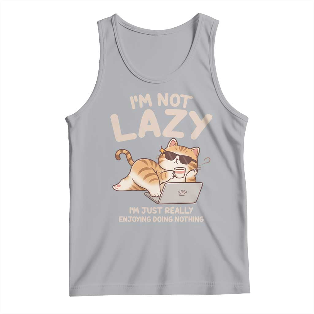 Funny Lazy Cat Tank Top I'm Not Lazy I'm Just Really Enjoying Doing Nothing - Wonder Print Shop