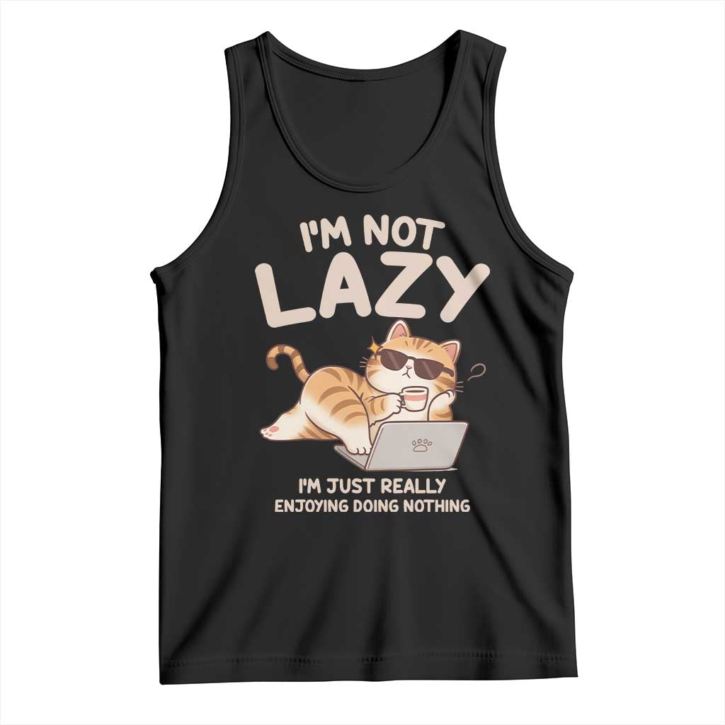 Funny Lazy Cat Tank Top I'm Not Lazy I'm Just Really Enjoying Doing Nothing - Wonder Print Shop