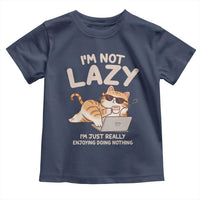 Funny Lazy Cat Toddler T Shirt I'm Not Lazy I'm Just Really Enjoying Doing Nothing - Wonder Print Shop