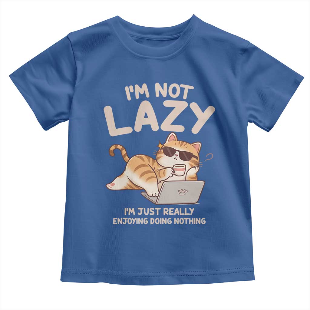 Funny Lazy Cat Toddler T Shirt I'm Not Lazy I'm Just Really Enjoying Doing Nothing - Wonder Print Shop