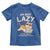 Funny Lazy Cat Toddler T Shirt I'm Not Lazy I'm Just Really Enjoying Doing Nothing - Wonder Print Shop