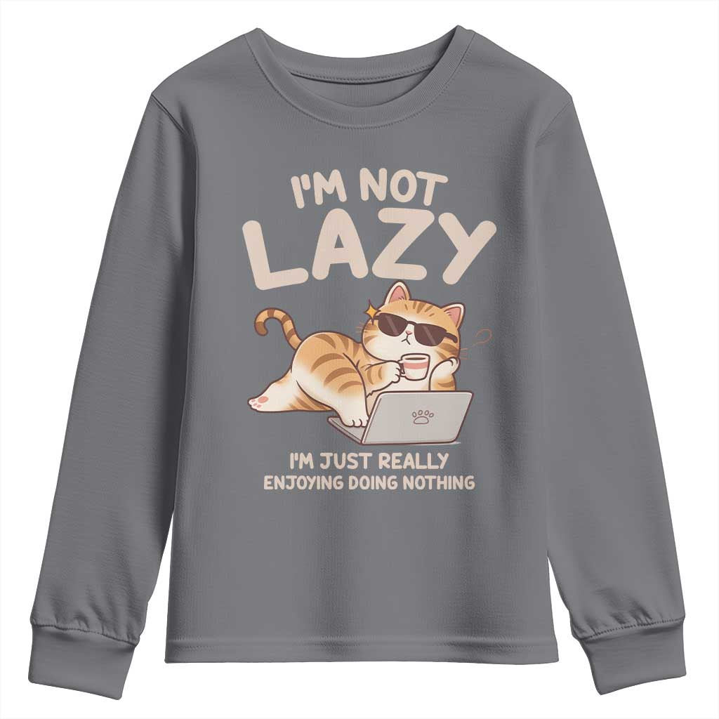 Funny Lazy Cat Youth Sweatshirt I'm Not Lazy I'm Just Really Enjoying Doing Nothing - Wonder Print Shop