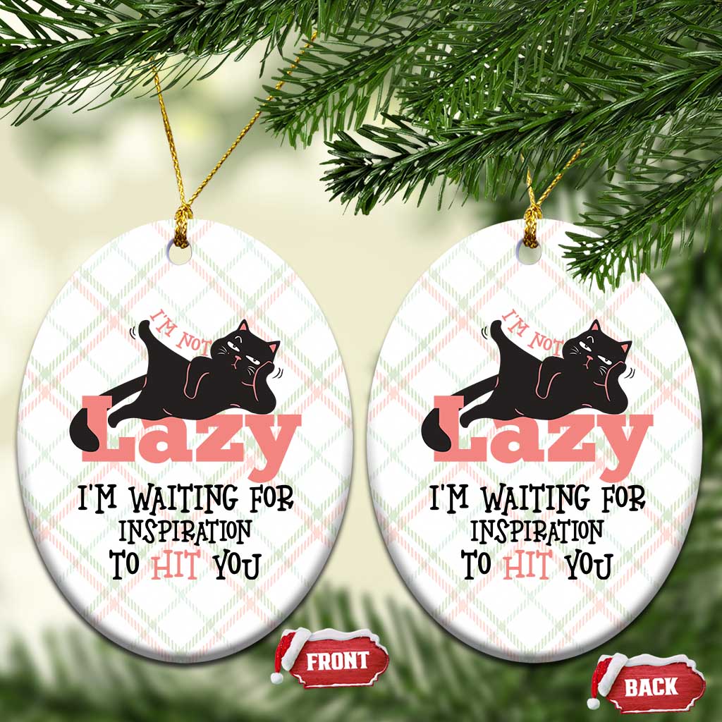 I Am Not Lazy I Am Waiting For Inspiration To Hit You Ceramic Ornament Black Lazy Cat - Wonder Print Shop