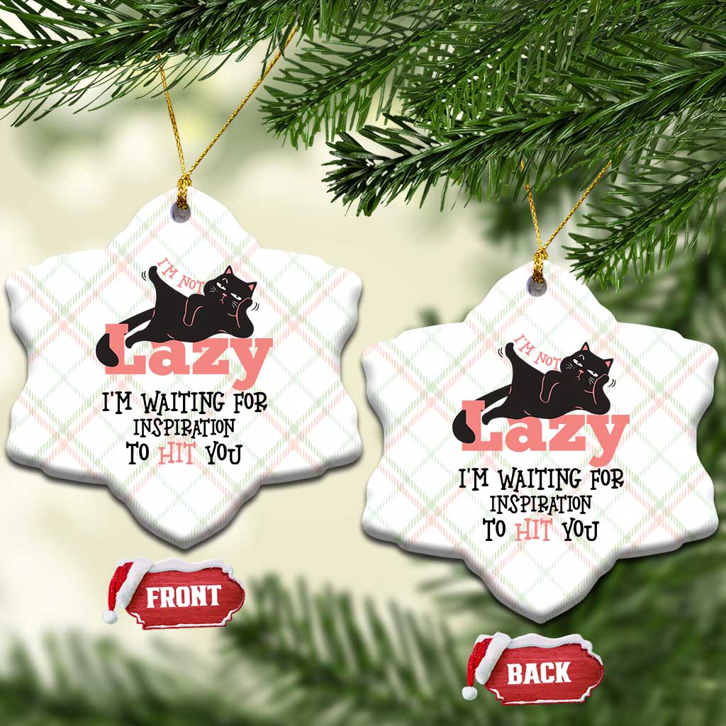 I Am Not Lazy I Am Waiting For Inspiration To Hit You Ceramic Ornament Black Lazy Cat - Wonder Print Shop