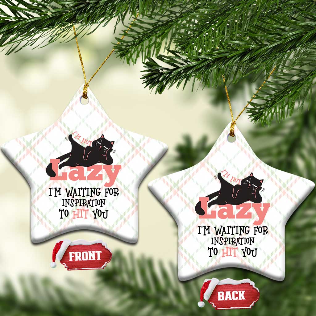 I Am Not Lazy I Am Waiting For Inspiration To Hit You Ceramic Ornament Black Lazy Cat - Wonder Print Shop