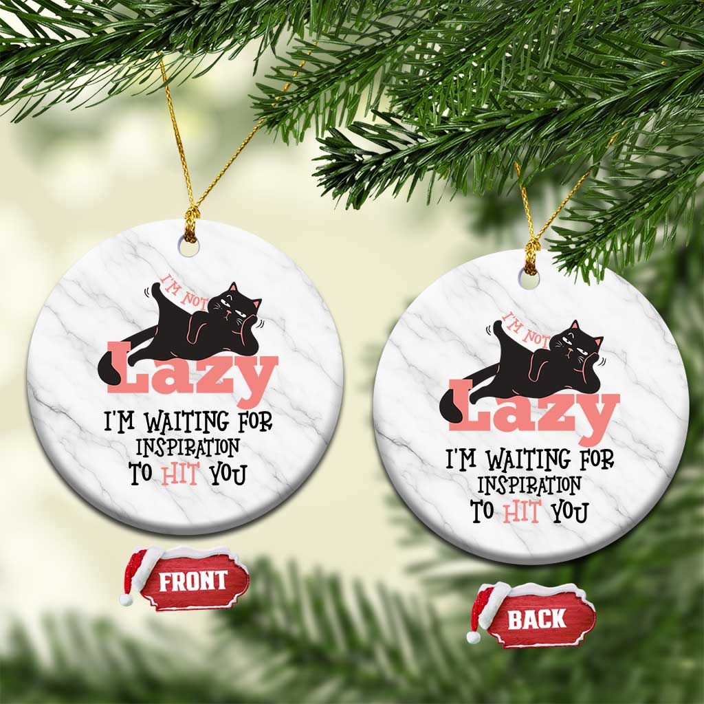 I Am Not Lazy I Am Waiting For Inspiration To Hit You Ceramic Ornament Black Lazy Cat - Wonder Print Shop