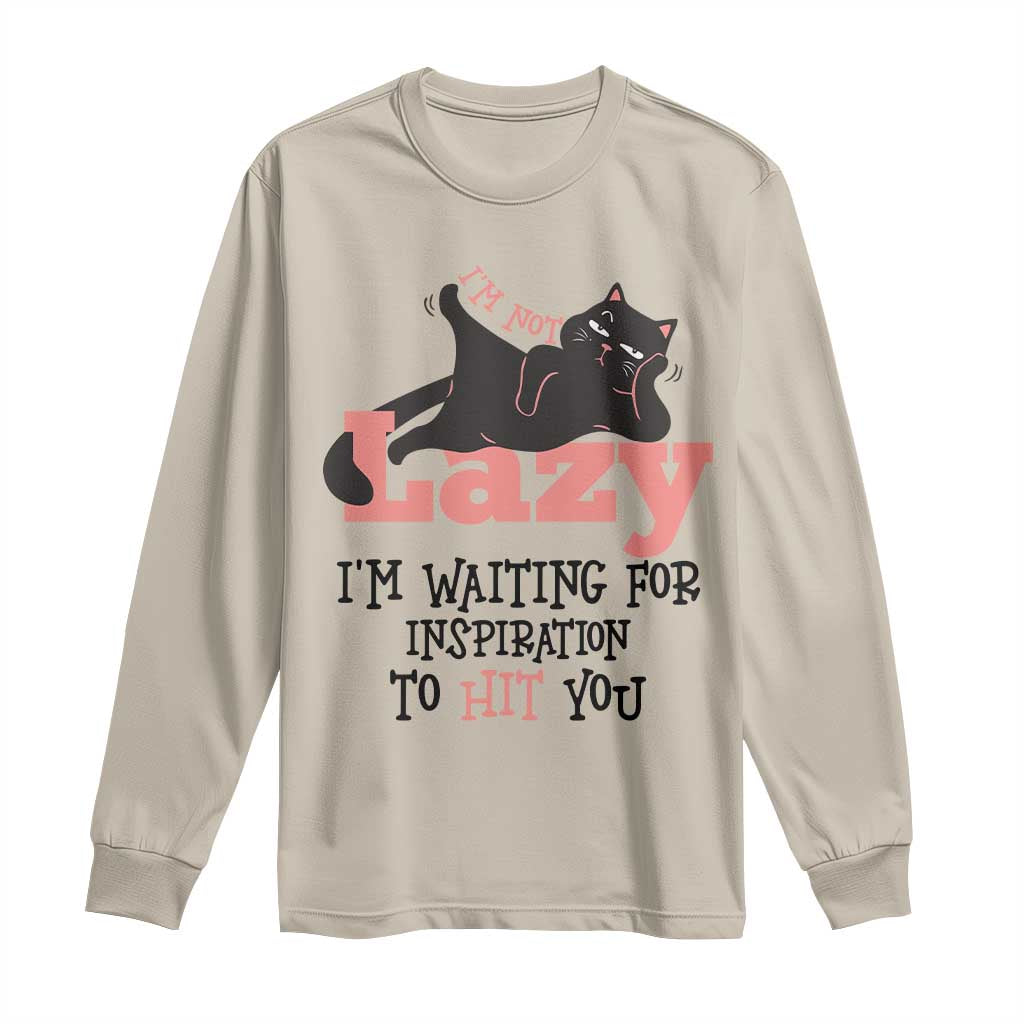 I Am Not Lazy I Am Waiting For Inspiration To Hit You Long Sleeve Shirt Black Lazy Cat - Wonder Print Shop