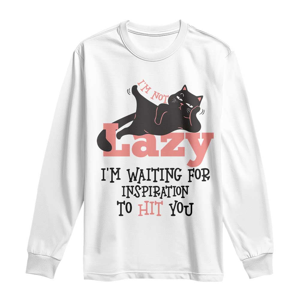 I Am Not Lazy I Am Waiting For Inspiration To Hit You Long Sleeve Shirt Black Lazy Cat - Wonder Print Shop