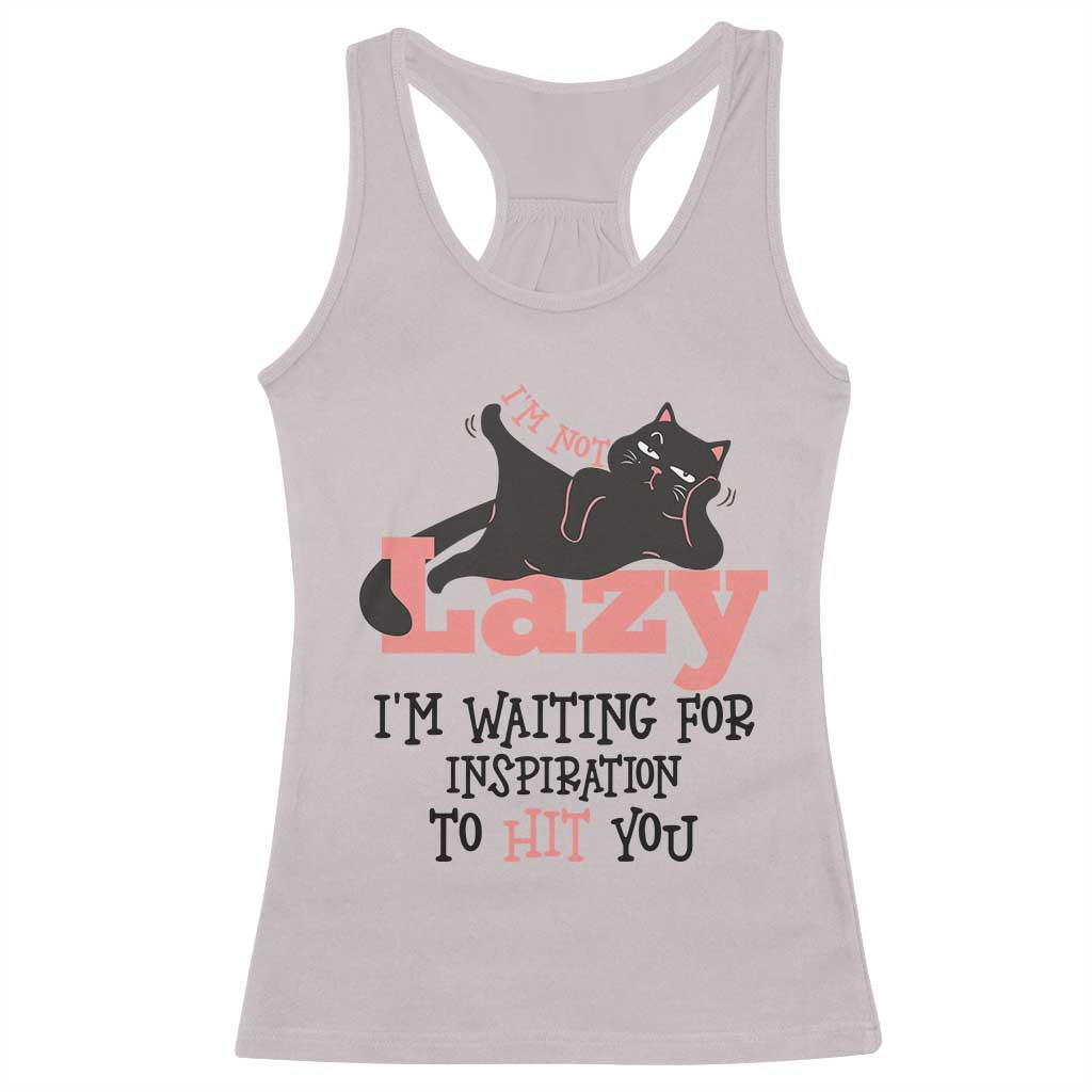 I Am Not Lazy I Am Waiting For Inspiration To Hit You Racerback Tank Top Black Lazy Cat - Wonder Print Shop