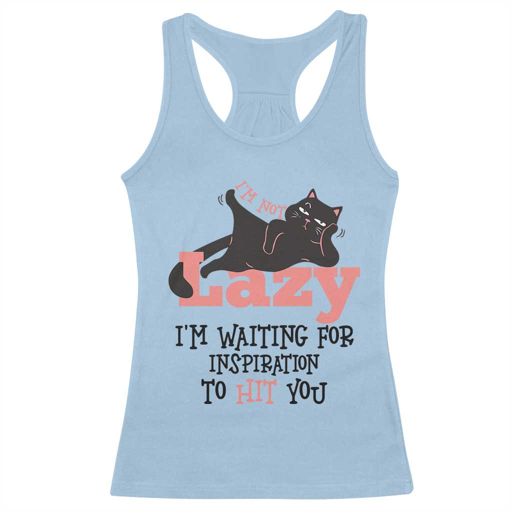 I Am Not Lazy I Am Waiting For Inspiration To Hit You Racerback Tank Top Black Lazy Cat - Wonder Print Shop