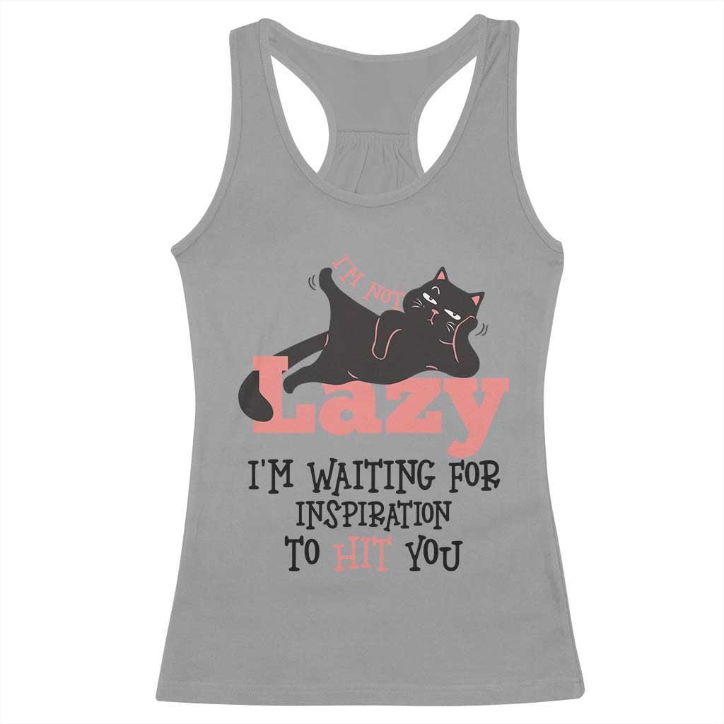 I Am Not Lazy I Am Waiting For Inspiration To Hit You Racerback Tank Top Black Lazy Cat - Wonder Print Shop