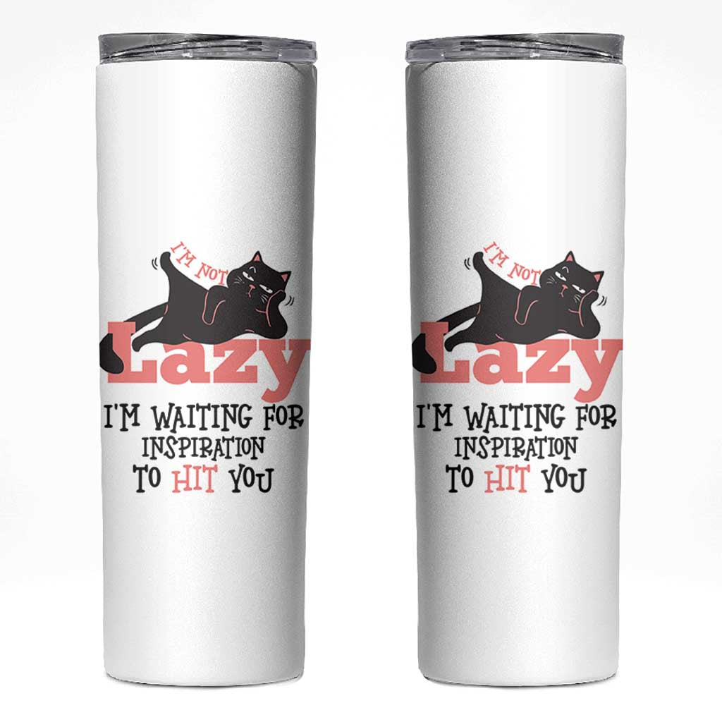 I Am Not Lazy I Am Waiting For Inspiration To Hit You Skinny Tumbler Black Lazy Cat