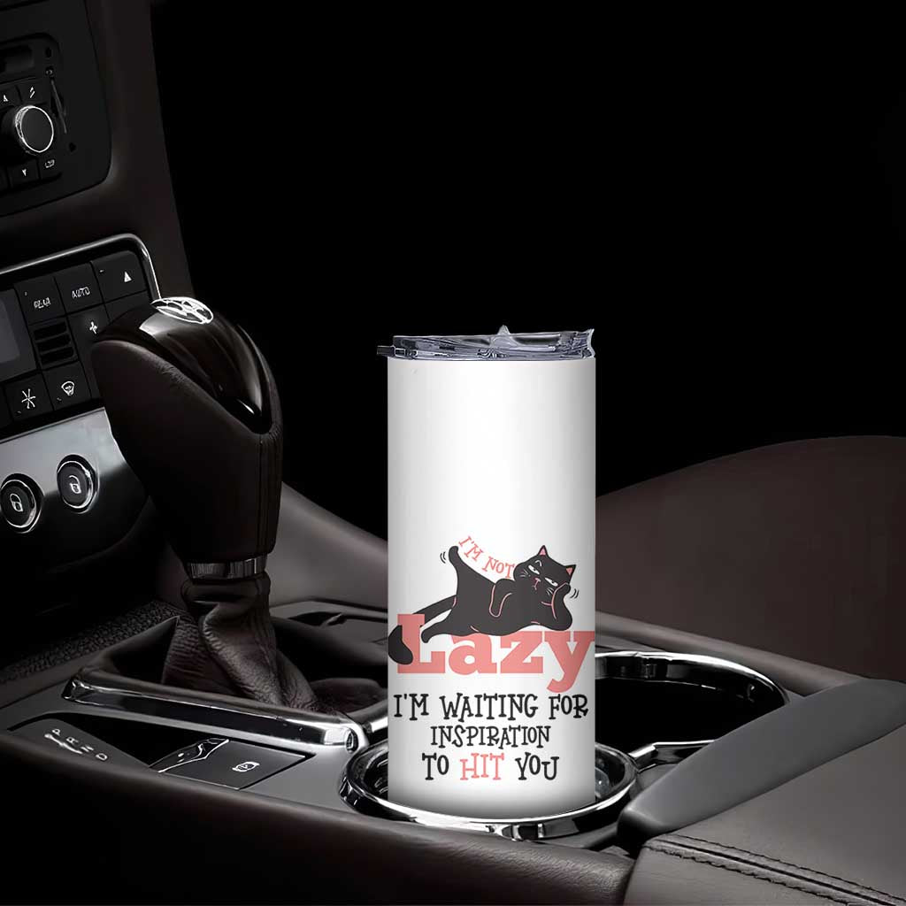 I Am Not Lazy I Am Waiting For Inspiration To Hit You Skinny Tumbler Black Lazy Cat