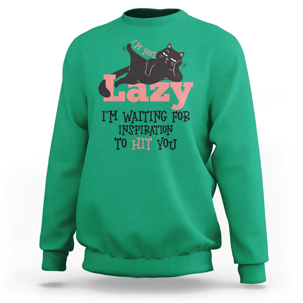 I Am Not Lazy I Am Waiting For Inspiration To Hit You Sweatshirt Black Lazy Cat - Wonder Print Shop