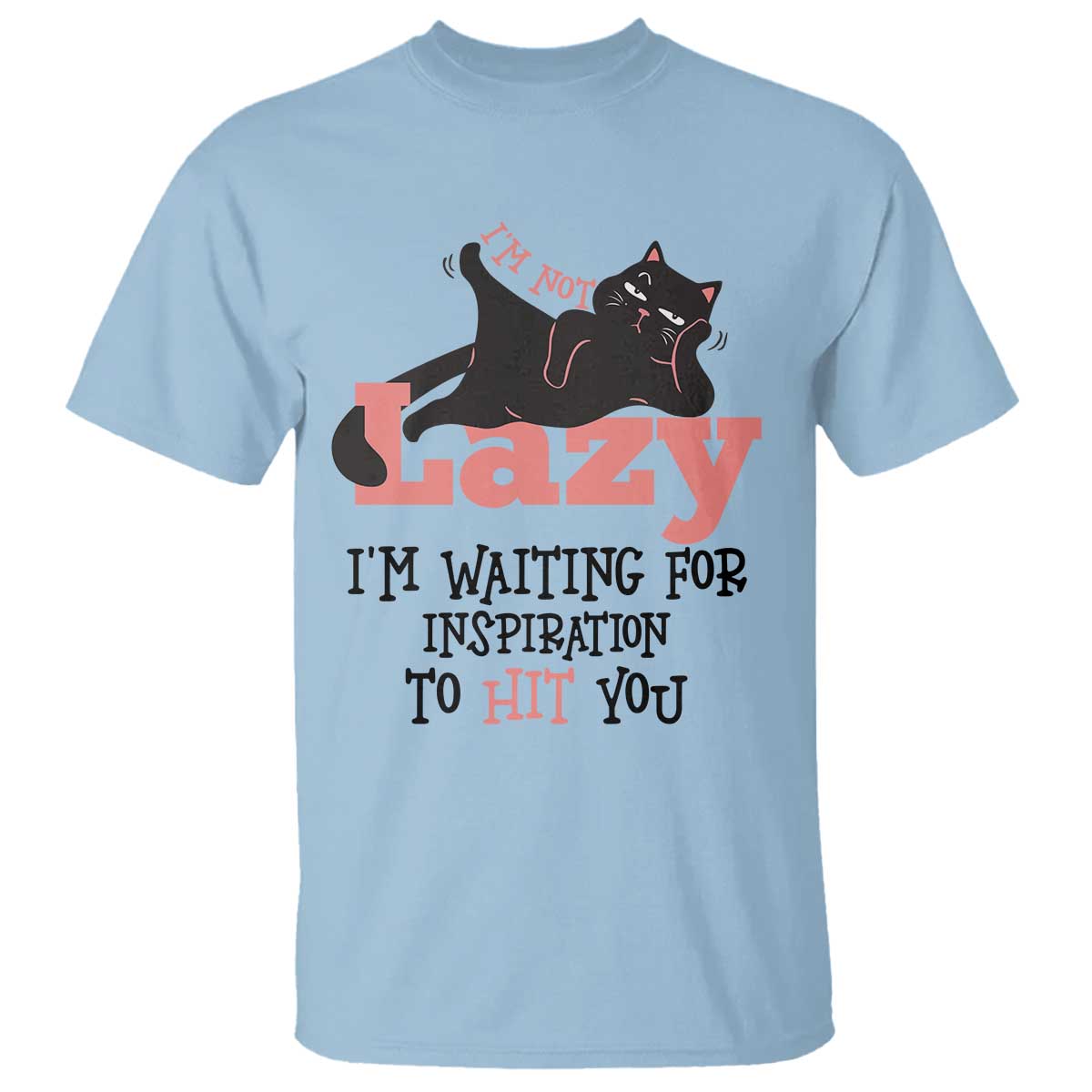 I Am Not Lazy I Am Waiting For Inspiration To Hit You T Shirt Black Lazy Cat - Wonder Print Shop