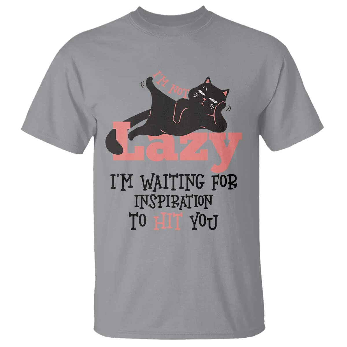 I Am Not Lazy I Am Waiting For Inspiration To Hit You T Shirt Black Lazy Cat - Wonder Print Shop