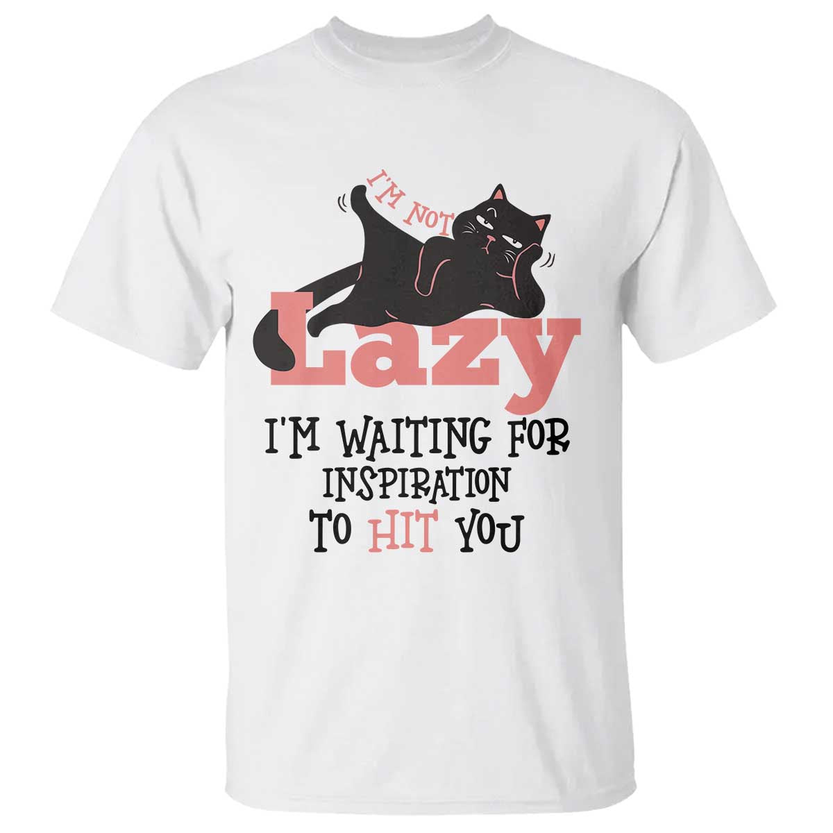I Am Not Lazy I Am Waiting For Inspiration To Hit You T Shirt Black Lazy Cat - Wonder Print Shop