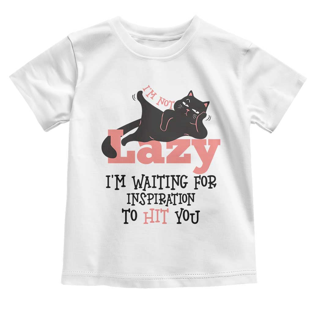 I Am Not Lazy I Am Waiting For Inspiration To Hit You Toddler T Shirt Black Lazy Cat - Wonder Print Shop