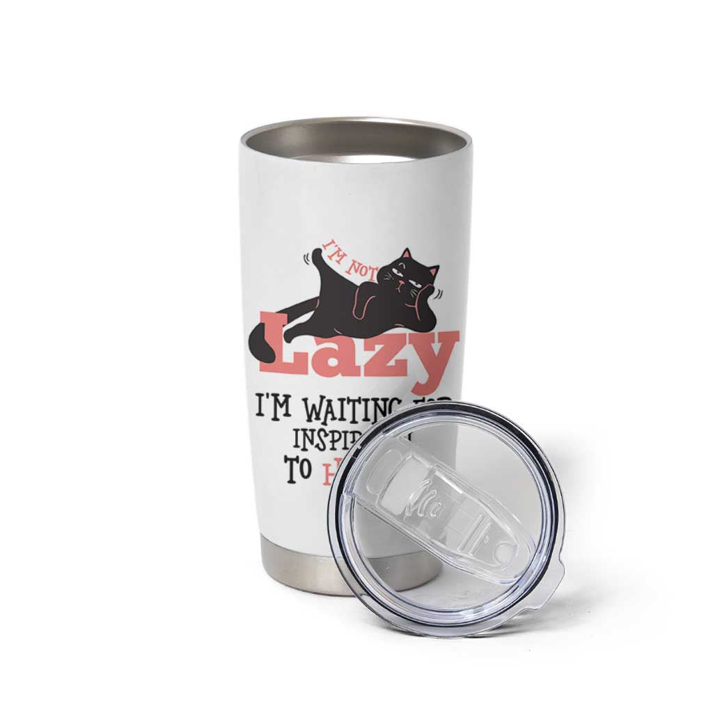 I Am Not Lazy I Am Waiting For Inspiration To Hit You Tumbler Cup Black Lazy Cat