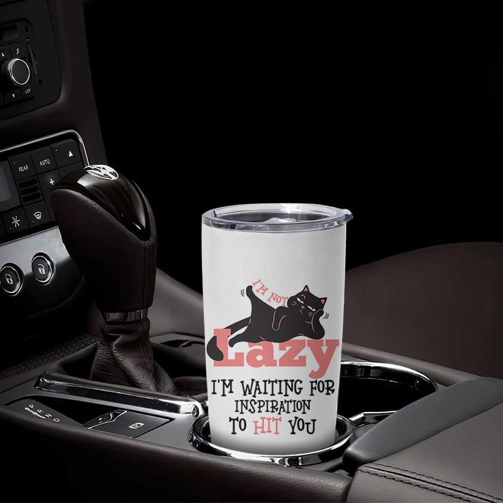 I Am Not Lazy I Am Waiting For Inspiration To Hit You Tumbler Cup Black Lazy Cat