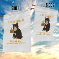 Funny I Am Retired You Are Not Have Fun At Work Tomorrow Garden Flag Black Cat - Wonder Print Shop