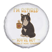Funny I Am Retired You Are Not Have Fun At Work Tomorrow Spare Tire Cover Black Cat - Wonder Print Shop