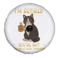Funny I Am Retired You Are Not Have Fun At Work Tomorrow Spare Tire Cover Black Cat - Wonder Print Shop