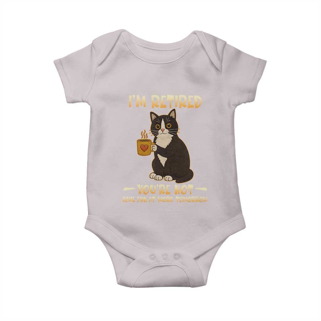 Funny I Am Retired You Are Not Have Fun At Work Tomorrow Baby Onesie Black Cat - Wonder Print Shop