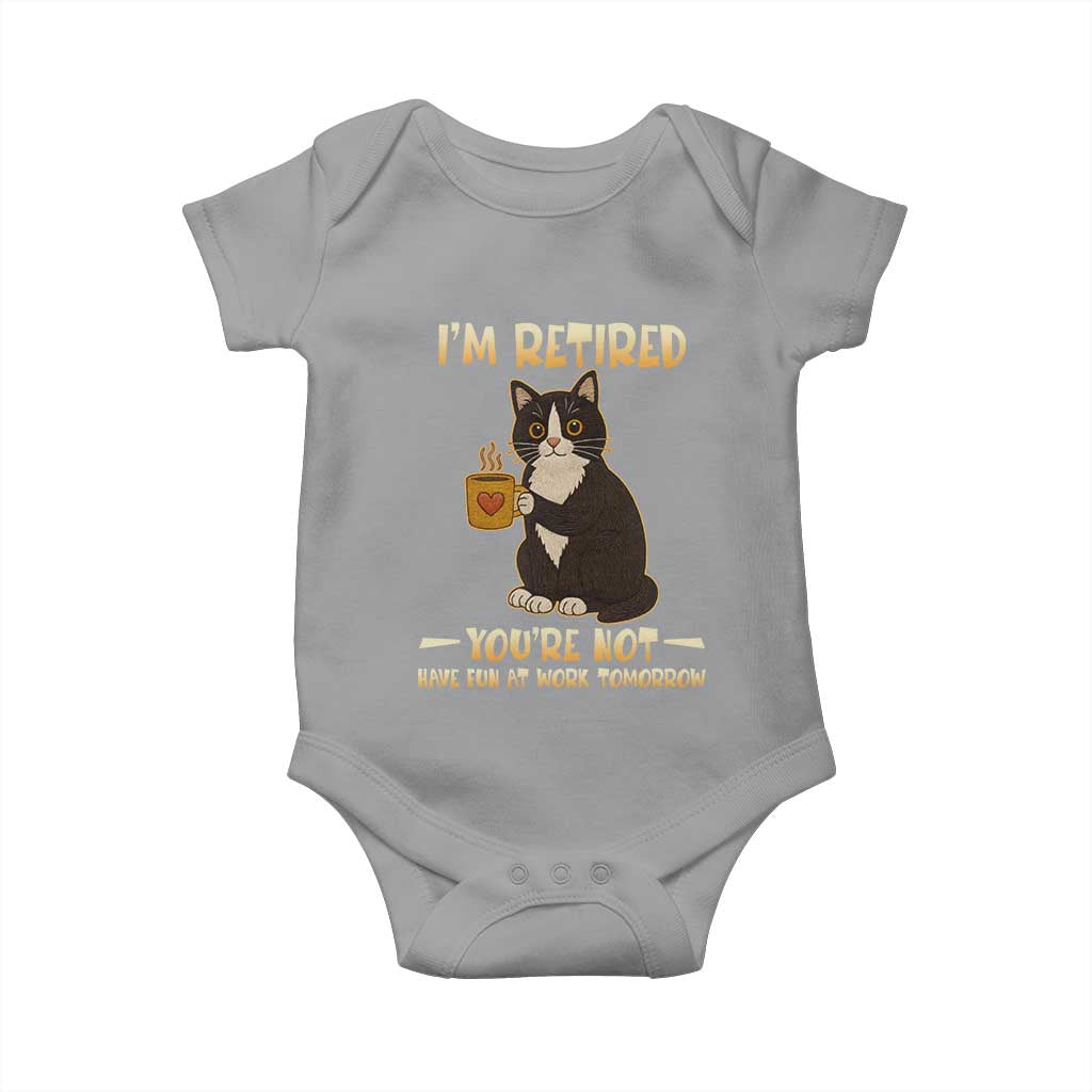 Funny I Am Retired You Are Not Have Fun At Work Tomorrow Baby Onesie Black Cat - Wonder Print Shop