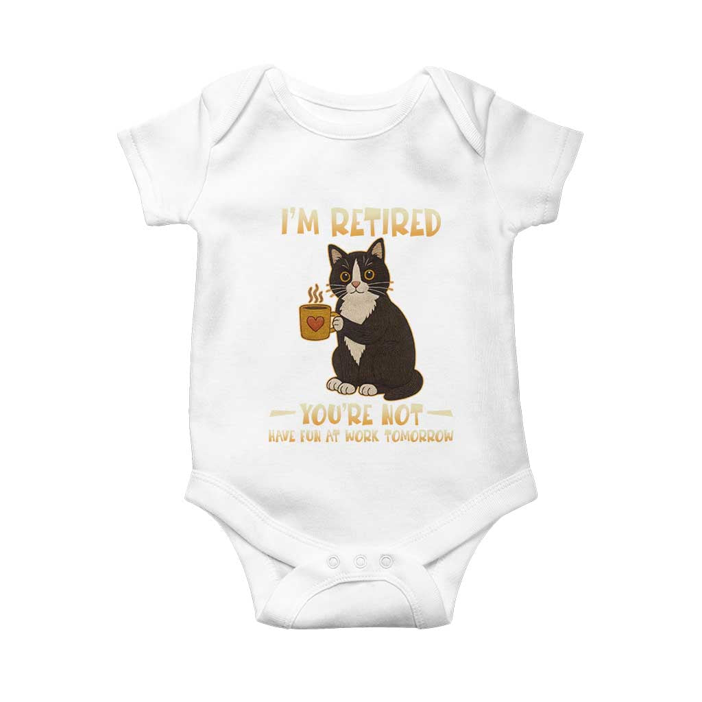 Funny I Am Retired You Are Not Have Fun At Work Tomorrow Baby Onesie Black Cat - Wonder Print Shop