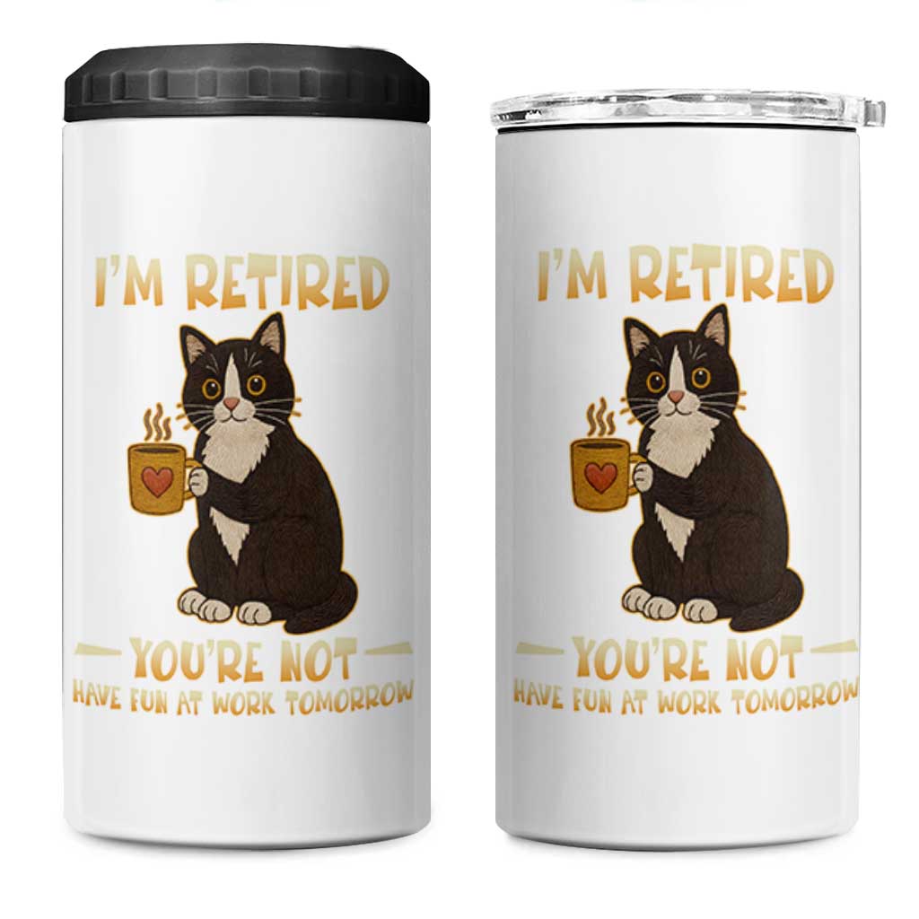 Funny I Am Retired You Are Not Have Fun At Work Tomorrow 4 in 1 Can Cooler Tumbler Black Cat