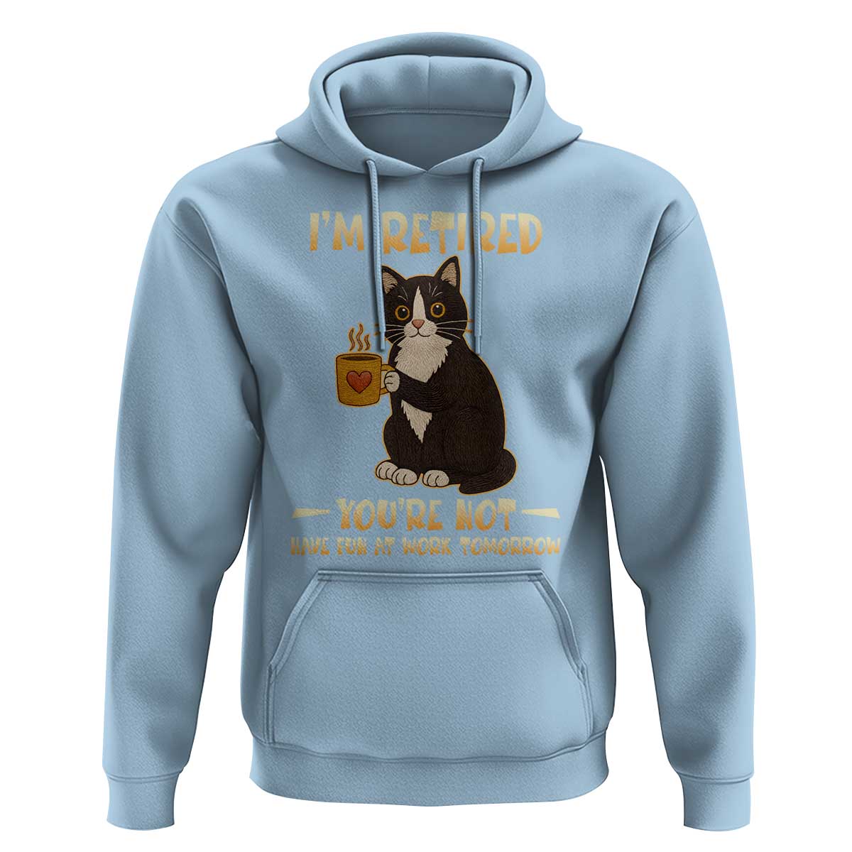 Funny I Am Retired You Are Not Have Fun At Work Tomorrow Hoodie Black Cat - Wonder Print Shop