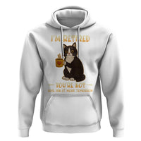 Funny I Am Retired You Are Not Have Fun At Work Tomorrow Hoodie Black Cat - Wonder Print Shop