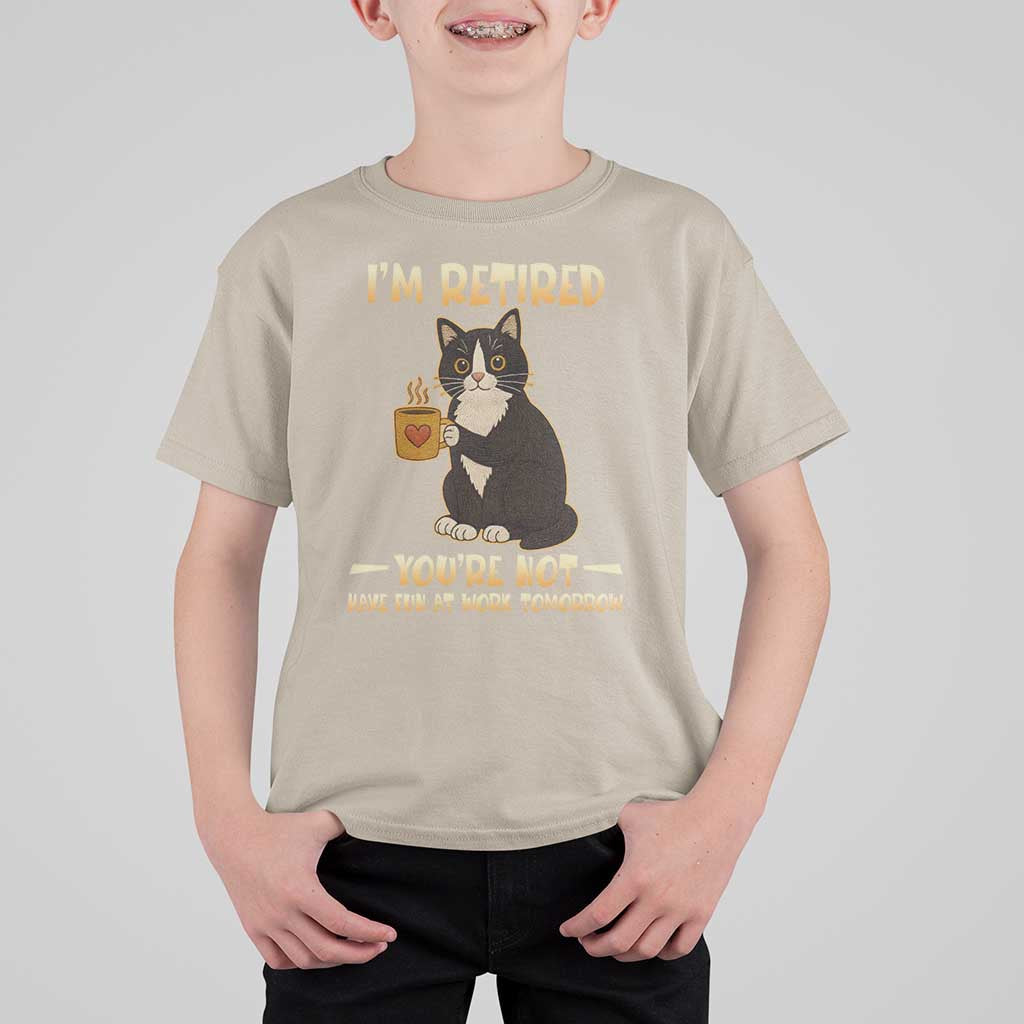 Funny I Am Retired You Are Not Have Fun At Work Tomorrow T Shirt For Kid Black Cat - Wonder Print Shop